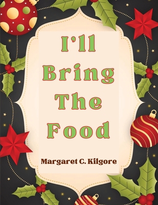 I'll Bring The Food: Recipes for Every Season a... 1835521673 Book Cover