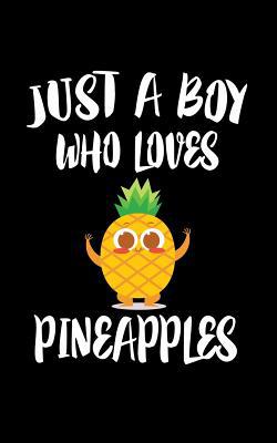 Just A Boy Who Loves Pineapples: Animal Nature ... 107994429X Book Cover