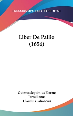Liber de Pallio (1656) [Latin] 1104830809 Book Cover
