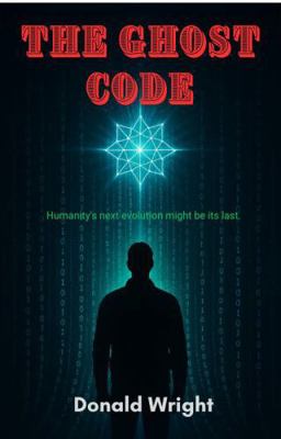 The Ghost Code: Humanity's next evolution might... B0F4KW43G1 Book Cover