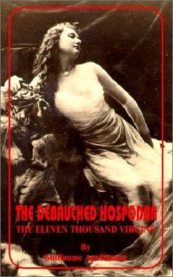 Debauched Hospodar: The Eleven Thousand Virgins... 1589630599 Book Cover