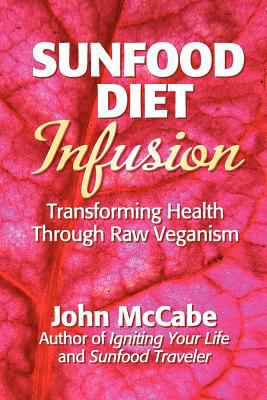 Sunfood Diet Infusion: Transforming Health Thro... 1884702368 Book Cover