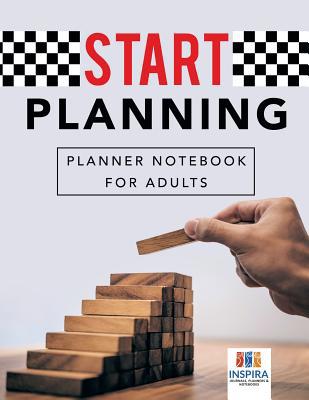 Start Planning Planner Notebook for Adults 1645213870 Book Cover