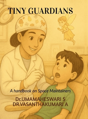 Tiny Guardians: A Handbook on Space Maintainers B0F5CRWZBG Book Cover