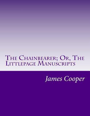 The Chainbearer; Or, The Littlepage Manuscripts 1500386448 Book Cover