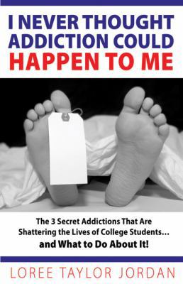 I Never Thought Addiction Could Happen to Me: T... 0967987814 Book Cover