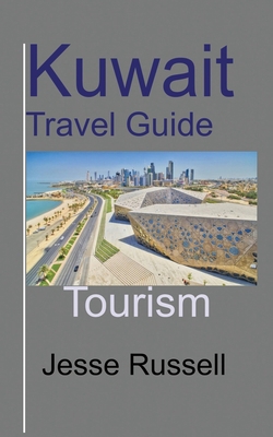 Kuwait Travel Guide: Tourism 1709540389 Book Cover