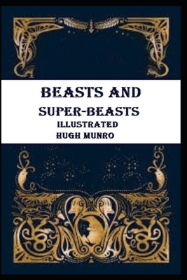 Beasts and Super-Beasts Illustrated B08SH1C9YH Book Cover