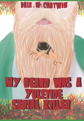 My Beard Was A Yuletide Serial Killer: Annivers... B0BP9VLXBQ Book Cover
