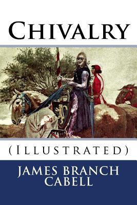 Chivalry: (Illustrated) 171740555X Book Cover