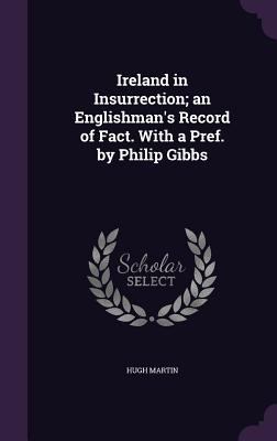 Ireland in Insurrection; an Englishman's Record... 1356030335 Book Cover