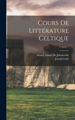 Cours De Littérature Celtique; Volume 1 [French] 101765655X Book Cover