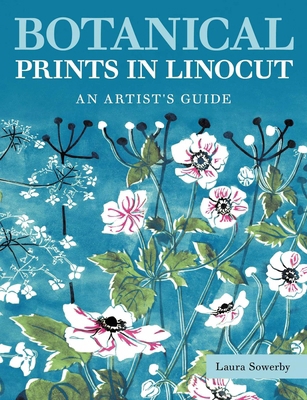 Botanical Prints in Linocut: An Artist's Guide 0719844517 Book Cover
