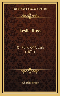 Leslie Ross: Or Fond Of A Lark (1871) 1165439212 Book Cover