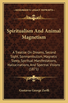 Spiritualism And Animal Magnetism: A Treatise O... 1164855409 Book Cover