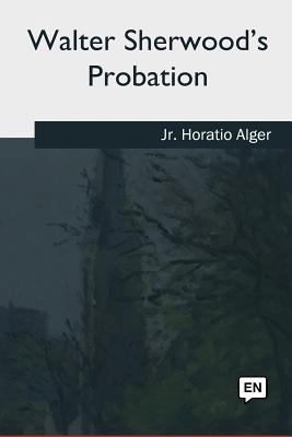 Walter Sherwood's Probation 198119648X Book Cover