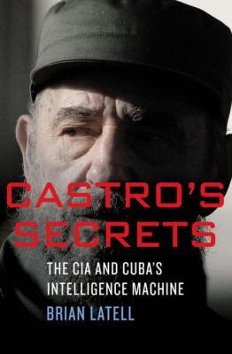 Castro's Secrets: The CIA and Cuba's Intelligen... 0230621236 Book Cover