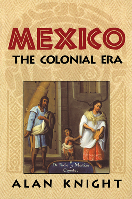 Mexico: Volume 2, the Colonial Era 0521814758 Book Cover