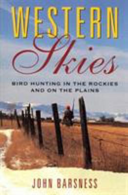 Western Skies: Bird Hunting on the Rockies and ... 1558219234 Book Cover