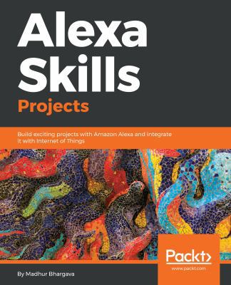 Alexa Skills Projects 1788997255 Book Cover