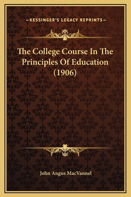 The College Course In The Principles Of Educati... 1169215017 Book Cover