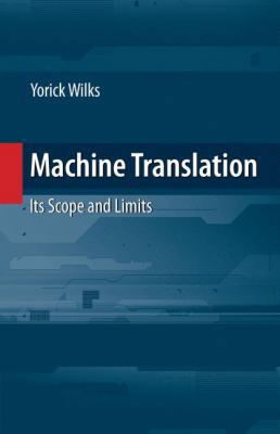 Machine Translation: Its Scope and Limits 0387727736 Book Cover