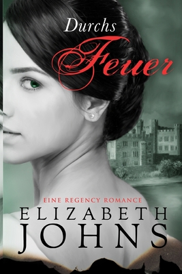 Durchs Feuer: Eine Regency Romance [German] 8835409888 Book Cover