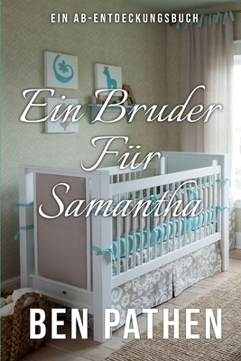 Ein Bruder Für Samantha: A Brother For Samantha [German] B0F337D26T Book Cover