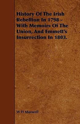 History of the Irish Rebellion in 1798 - With M... 144460080X Book Cover