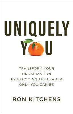 Uniquely You: Transform Your Organization by Be... 0801093740 Book Cover