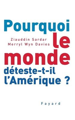 Pourquoi le monde déteste-t-il l'Amérique ? [French] 2213614016 Book Cover