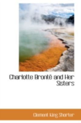 Charlotte Bronte and Her Sisters 0559450915 Book Cover