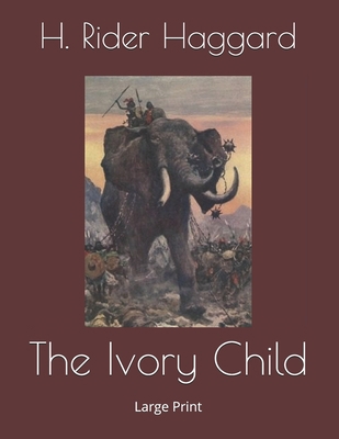 The Ivory Child: Large Print 1693019035 Book Cover