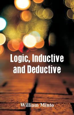 Logic, Inductive and Deductive 9386874210 Book Cover