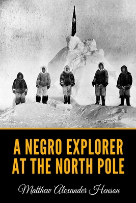 A Negro Explorer at the North Pole B086PN2CLL Book Cover