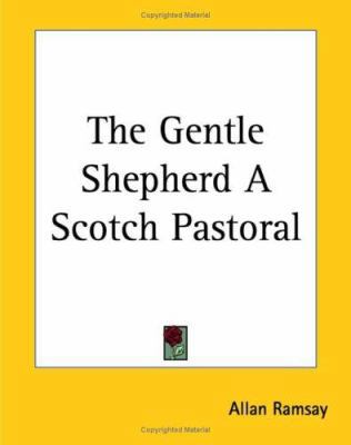 The Gentle Shepherd A Scotch Pastoral 1419163442 Book Cover