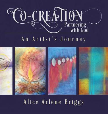 Co-Creation Partnering with God: An Artist's Jo... 1948666049 Book Cover