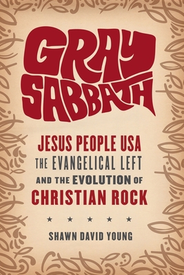 Gray Sabbath: Jesus People Usa, the Evangelical... 0231172389 Book Cover
