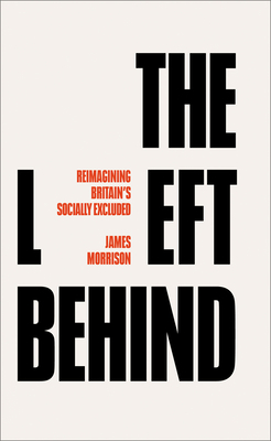 The Left Behind: Reimagining Britain's Socially... 0745344623 Book Cover