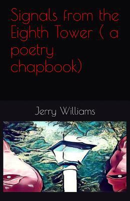 Signals from the Eighth Tower ( a poetry chapbook) 1977597661 Book Cover
