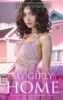 My Girly Home: Gradual Feminization and Transge... B0DVCD1FLP Book Cover