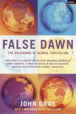 False Dawn : The Delusions of Global Capitalism 1862075301 Book Cover