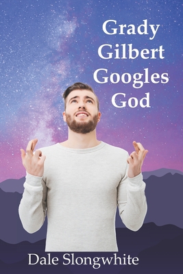Grady Gilbert Googles God 1733238263 Book Cover