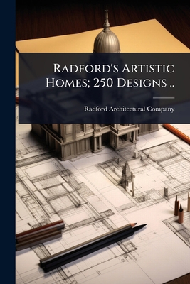 Radford's Artistic Homes; 250 Designs .. 1024037193 Book Cover
