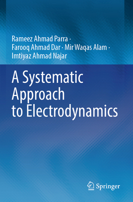 A Systematic Approach to Electrodynamics 9819634105 Book Cover