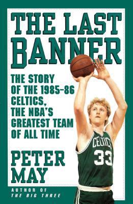 Last Banner: The Story of the 1985-86 Celtics a... 141655212X Book Cover