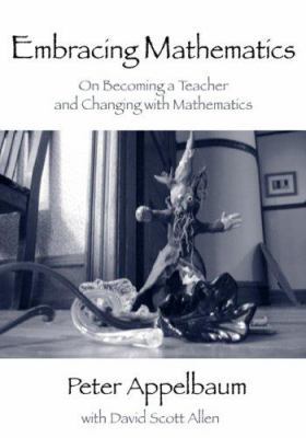 Embracing Mathematics: On Becoming a Teacher an... 0415963850 Book Cover