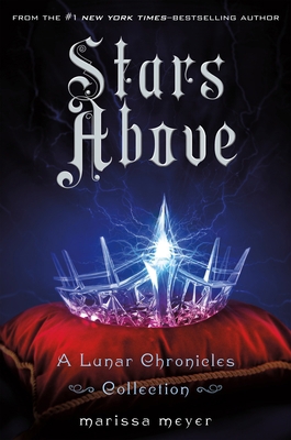 Stars Above: A Lunar Chronicles Collection 1250091845 Book Cover