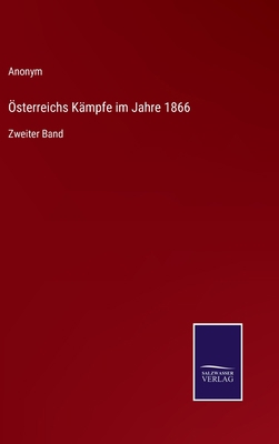 Österreichs Kämpfe im Jahre 1866: Zweiter Band [German] 3375050259 Book Cover