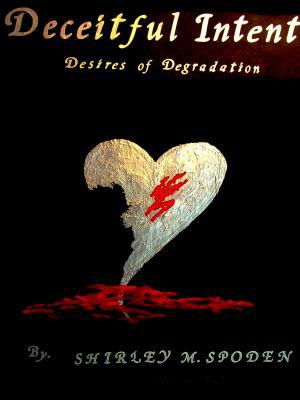 Paperback Deceitful Intent : Desires of Degredation Book